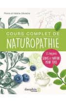 Cours complet de naturopathie : 11 lecons soins et nature pour tous