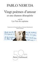 Vingt poemes d'amour et une chanson desesperee / les vers du capitaine