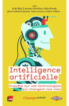 Intelligence artificielle  -  enquete sur ces technologies qui changent nos vies