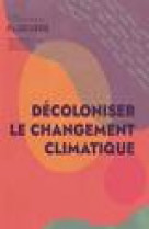 Plurivers, revue d'ecologie decoloniale n.1 : decoloniser le changement climatique