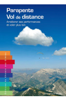 Parapente, vol de distance - ameliorer ses performances et voler plus loin