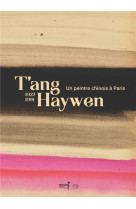 T'ang haywen, 1927-1991 : un peintre chinois a paris