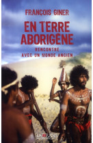 En terre aborigene  -  rencontre avec un monde ancien