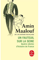 Un fauteuil sur la seine  -  quatre siecles d'histoire de france