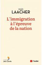 L-immigration a l-epreuve de la nation