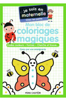 Je suis en maternelle : mon bloc de coloriages magiques : codes couleurs, formes, cherche et trouve...