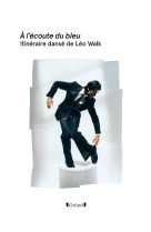 à l'ecoute du bleu : itineraire danse de leo walk