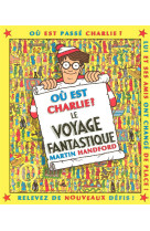 Ou est charlie ? : le voyage fantastique