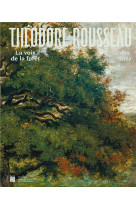 Theodore rousseau : la voix de la foret, 1812-1867