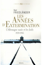 Les annees d'extermination, tome 2 - l'allemagne nazie et les juifs (1939-1945)