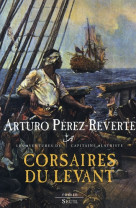 Corsaires du levant, tome 6 - les aventures du capitaine alatriste, t. 6