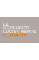 Contacts : le corbusier/lucien herve