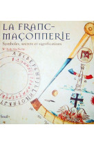 La franc-maconnerie - symboles, secrets et significations