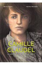 Camille claudel : la creation comme espace de liberte