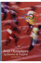 Jeux olympiques  -  la flamme de l'exploit