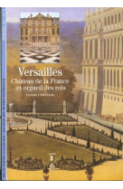 Versailles, chateau de la france et orgueil des rois