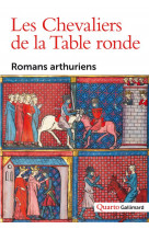 Les chevaliers de la table ronde : romans arthuriens (ve-xve s.)