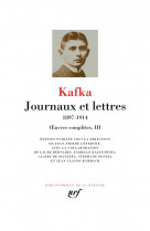 Oeuvres completes tome 3 : journaux et lettres  -  1897-1914