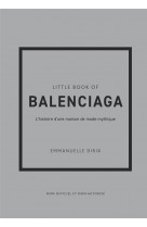 Little book of balenciaga : l'histoire d'une maison de mode mythique