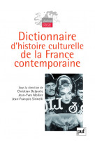 Dictionnaire d-histoire culturelle de la france contemporaine