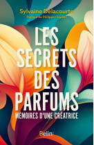 Les secrets des parfums : memoires d'un creatrice