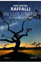 In lux limine - t02 - in lux limine - le choeur de l'aube
