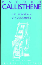 Le roman d'alexandre - la vie et les hauts faits d'alexandre de macedoine