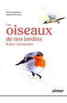 Les oiseaux de nos jardins et leur vie secrete