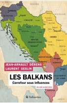 Les balkans en 100 questions : carrefour sous influences
