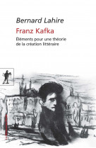 Franz kafka  -  elements pour une theorie de la creation litteraire