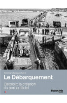 Arromanches juin 1944, le debarquement, l'exploit : la creation du port artificiel