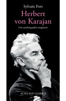Herbert von karajan - une autobiographie imaginaire