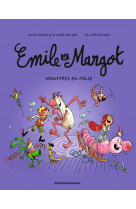 Emile et margot, tome 07 - monstres en folie !
