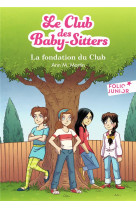 Le club des baby-sitters tome 0. : la fondation du club