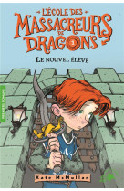 L'ecole des massacreurs de dragons - t01 - le nouvel eleve