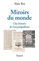 Miroirs du monde - une histoire de l'encyclopedisme