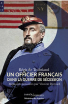 Un officier francais dans la guerre de secession : memoires presentes par vincent bernard