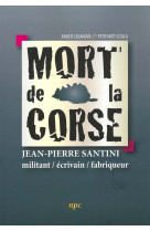 Mort de la corse - jean-pierre santini - militant / ecrivain / fabriqueur