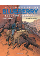 La jeunesse de blueberry - tome 21 - le convoi des bannis