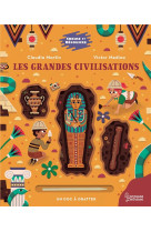 Creuse et decouvre : les grandes civilisations