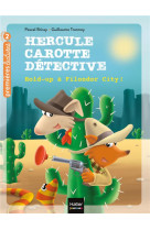 Hercule carotte, detective t.10 : hold-up a filondor city !