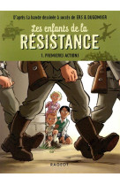 Les enfants de la resistance tome 1 : premieres actions