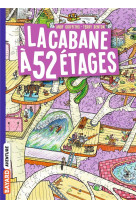 La cabane a 13 etages tome 4 : la cabane a 52 etages