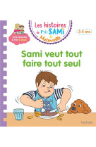 Les histoires de p'tit sami maternelle (3-5 ans) : sami veut tout faire tout seul