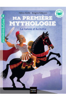 Ma premiere mythologie tome 6 : le talon d'achille