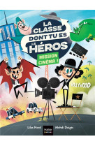 La classe dont tu es le heros - t06 - la classe dont tu es le heros - mission cinema ! - cp/ce1 6/7