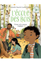 L'ecole des bois tome 3 : cesar et le crayon magique