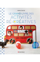 Le grand livre des activites recreatives : 80 tutos pour occuper les enfants avec trois fois rien !