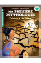 Ma premiere mythologie - t09 - ma premiere mythologie - thesee et le fil d'ariane cp/ce1 6/7 ans