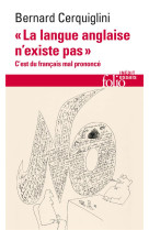 #034;la langue anglaise n'existe pas#034; - c'est du francais mal prononce